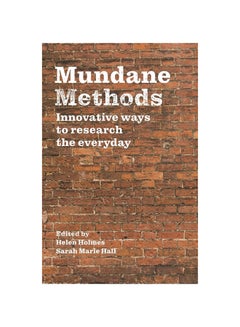 Mundane Methods: Innovative Ways To Research The Everyday Paperback English by Helen Holmes - 38545 - v1604681810/N41515015A_1