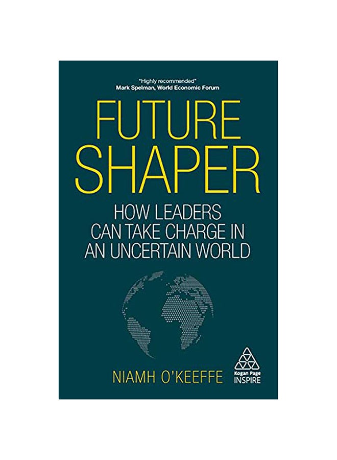 Future Shaper: How Leaders Can Take Charge In An Uncertain World Paperback English by Niamh O'Keeffe - 38545