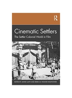 Cinematic Settlers The Settler Colonial World in Film paperback english - 2020 