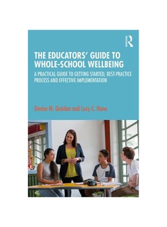 The Educators' Guide to Whole-School Wellbeing paperback english - 2020 