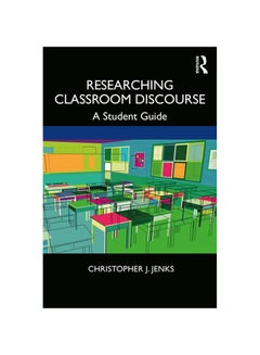 Researching Classroom Discourse: A Student Guide paperback english - 2020 