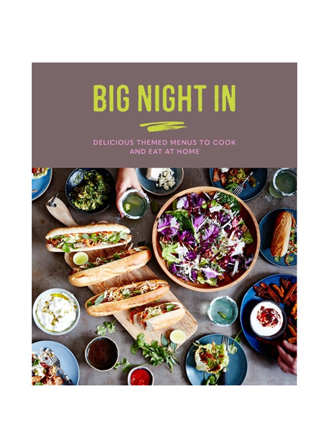 Big Night In: Delicious Themed Menus To Cook And Eat At Home hardcover english - 2020