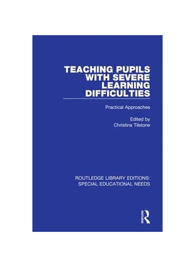 Teaching Pupils With Severe Learning Difficulties: Practical Approaches paperback english - 2020 