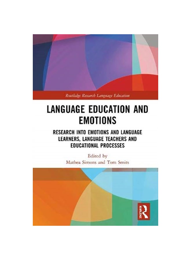 Language Education And Emotions: Research Into Emotions And Language Learners, Language Teachers And Educational Processes hardcover english - 2020 