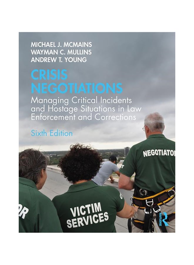 Crisis Negotiations: Managing Critical Incidents And Hostage Situations In Law Enforcement And Corrections Paperback English by Michael J. McMains - 2020 