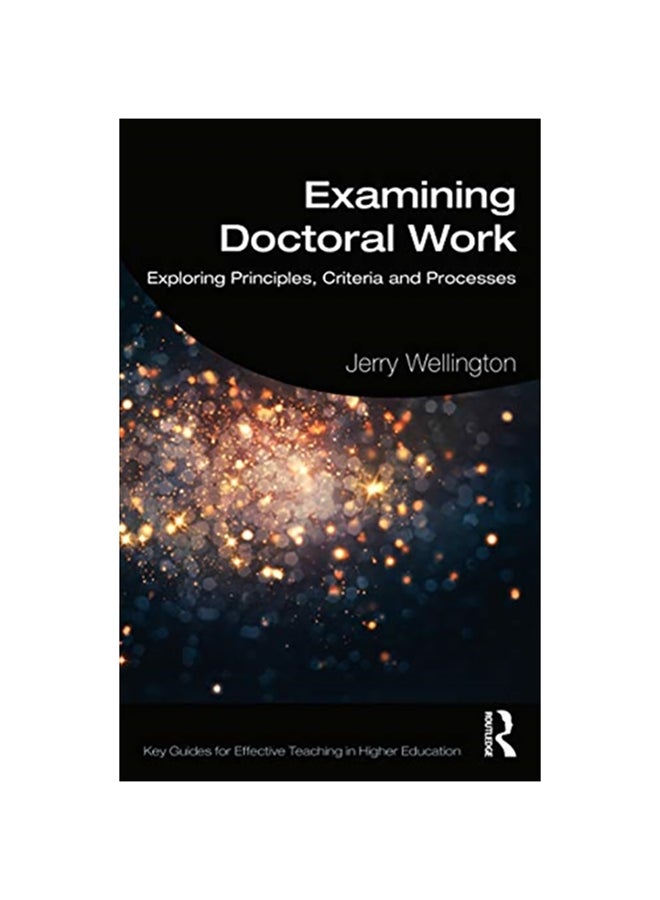 Examining Doctoral Work: Exploring Principles, Criteria And Processes paperback english - 2020 
