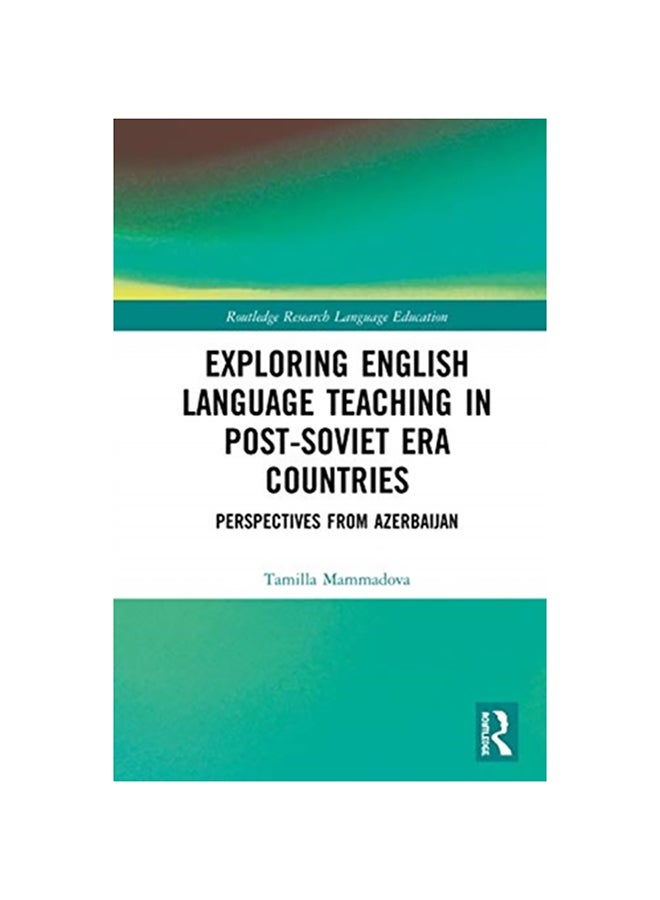 Exploring English Language Teaching In Post-Soviet Era Countries: Perspectives From Azerbaijan hardcover english - 2020 