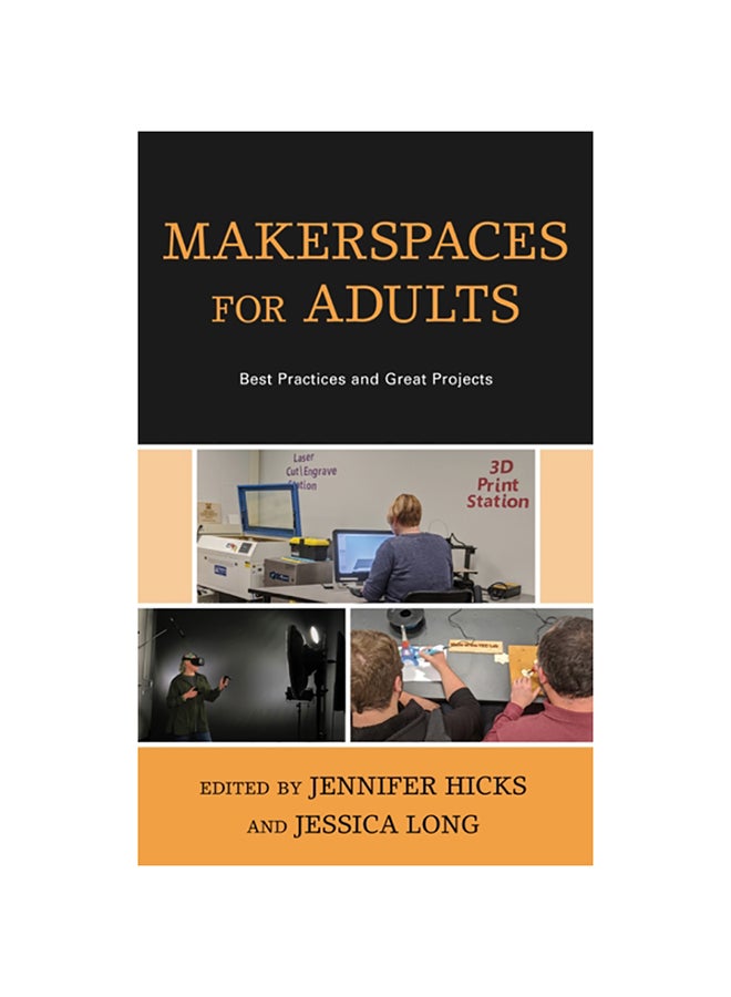 Makerspaces For Adults: Best Practices And Great Projects Paperback English by Jennifer Hicks - 2020