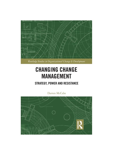 Changing Change Management: Strategy, Power And Resistance hardcover english - 2020