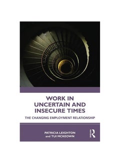 Work In Challenging And Uncertain Times: The Changing Employment Relationship paperback english - 2020