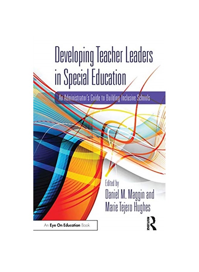 Developing Teacher Leaders in Special Education An Administrator's Guide to Building Inclusive Schools paperback english - 2020 