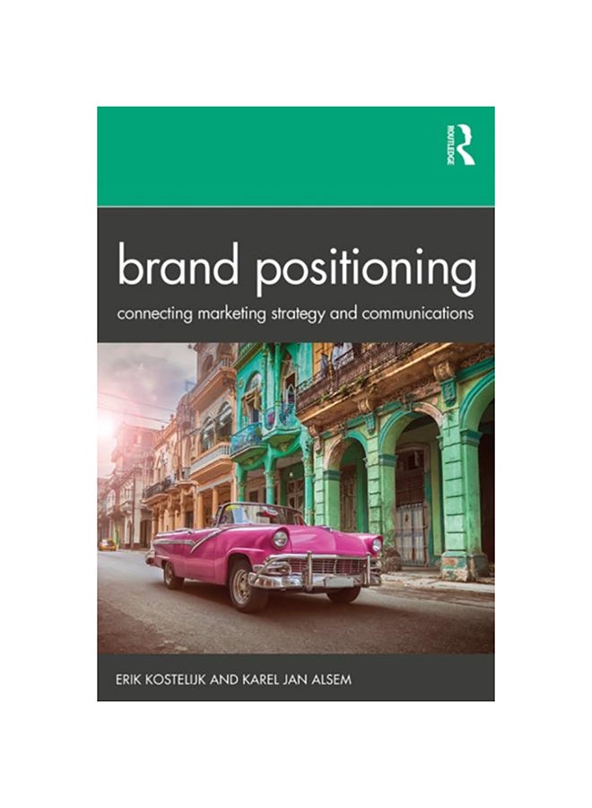 Brand Positioning: Connecting Marketing Strategy and Communications Paperback English by Erik Kostelijk - 38545 