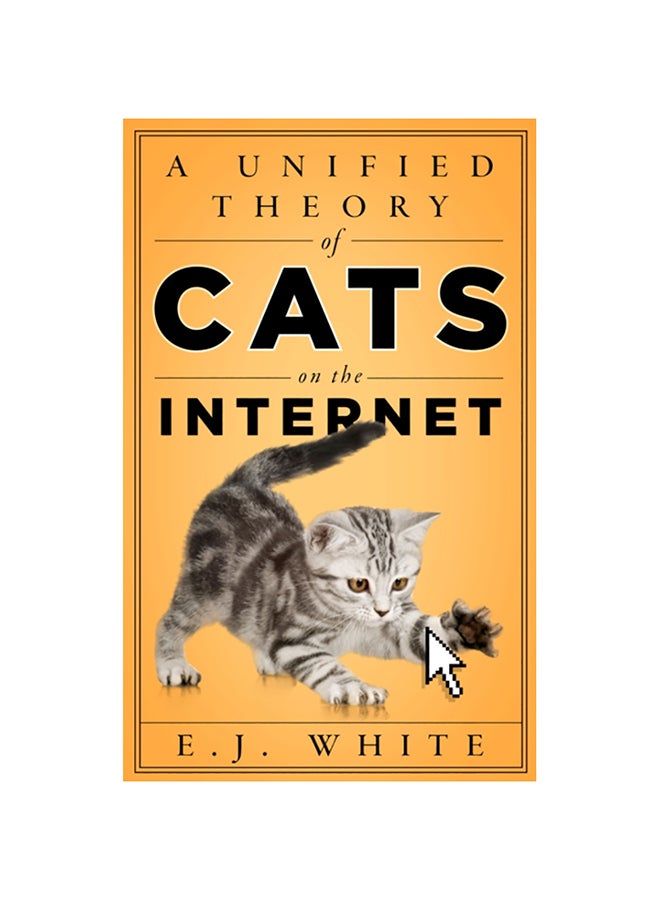 A Unified Theory of Cats on the Internet Paperback English by E. J. White - 2020 