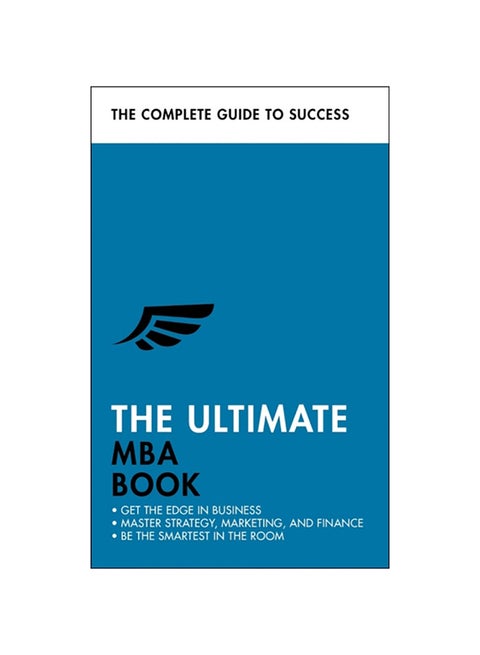 The Ultimate MBA Book Get the Edge in Business Master Strategy, Marketing, and Finance; Enjoy a Business School Education in a Book paperback english - 2020