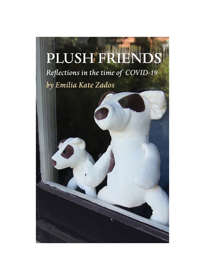 Plush Friends Reflections in the time of COVID-19 Paperback English by Emilia Kate Zados - 38545