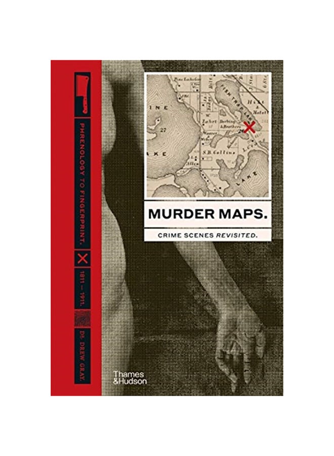 Murder Maps Crime Scenes Revisited. Phrenology to Fingerprint. 1811-1911 Hardcover English by Drew Gray - 38545 