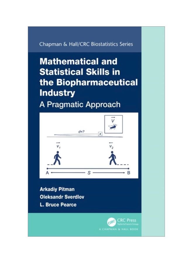 Mathematical And Statistical Skills In The Biopharmaceutical Industry: A Pragmatic Approach hardcover english - 08 Aug 2019 