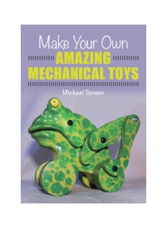Make Your Own Amazing Mechanical Toys paperback english - 01 Jul 2019
