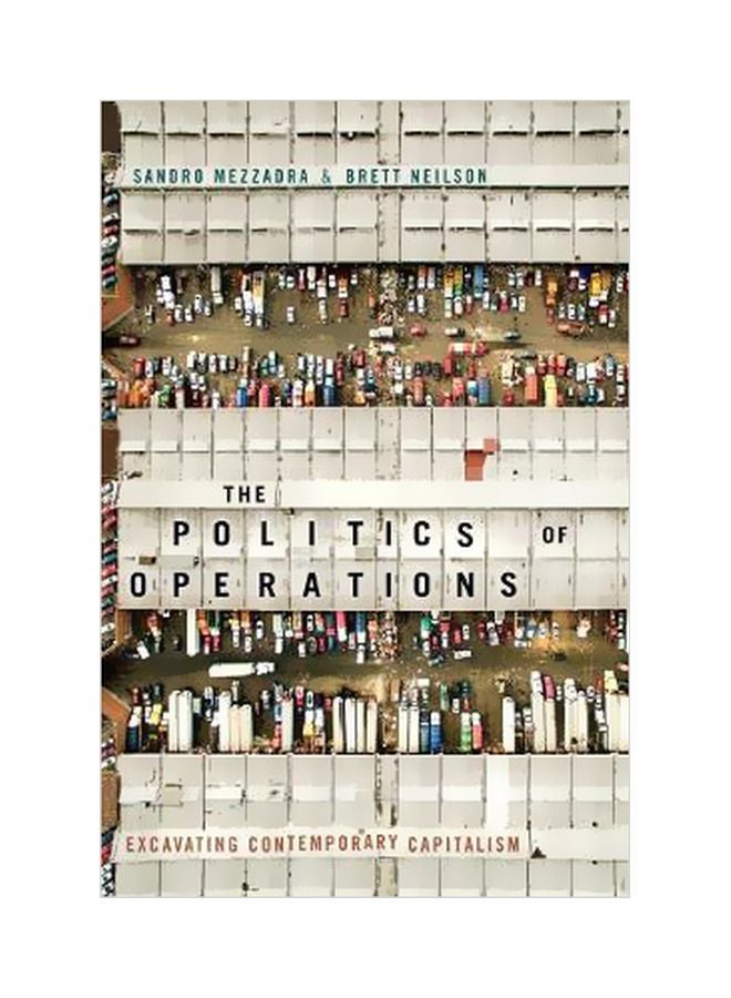 null - The Politics Of Operations: Excavating Contemporary Capitalism Paperback English by Sandro Mezzadra - Duke University Press - Image 1