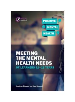 Meeting The Mental Health Needs Of Learners 11-18 Years: Positive Mental Health paperback english - 22 Oct 2018 