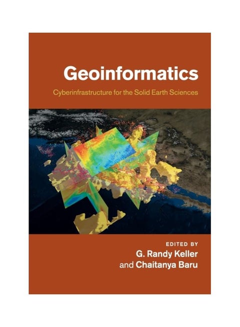 Geoinformatics:  Cyberinfrastructure For The Solid Earth Sciences paperback english - 1 Mar 2018