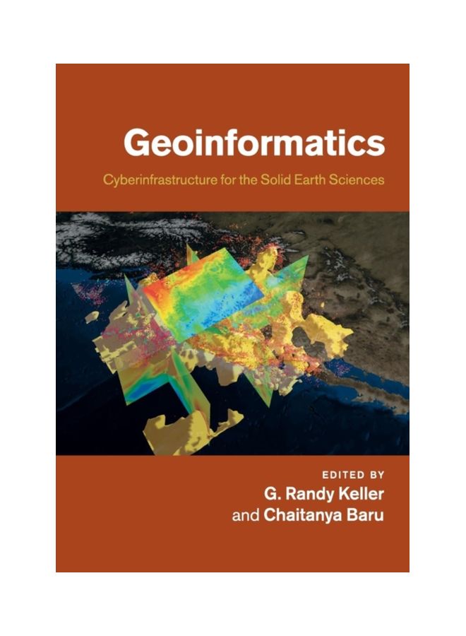 Geoinformatics:  Cyberinfrastructure For The Solid Earth Sciences paperback english - 1 Mar 2018