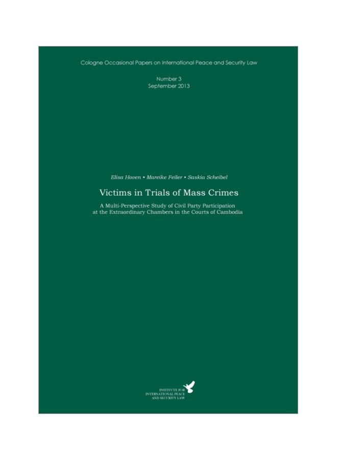 Victims In Trials Of Mass Crimes: A Multi-Perspective Study Of Civil Party Participation At The Extraordinary Chambers In The Courts Of Cambodia paperback english - 24 Sep 2013