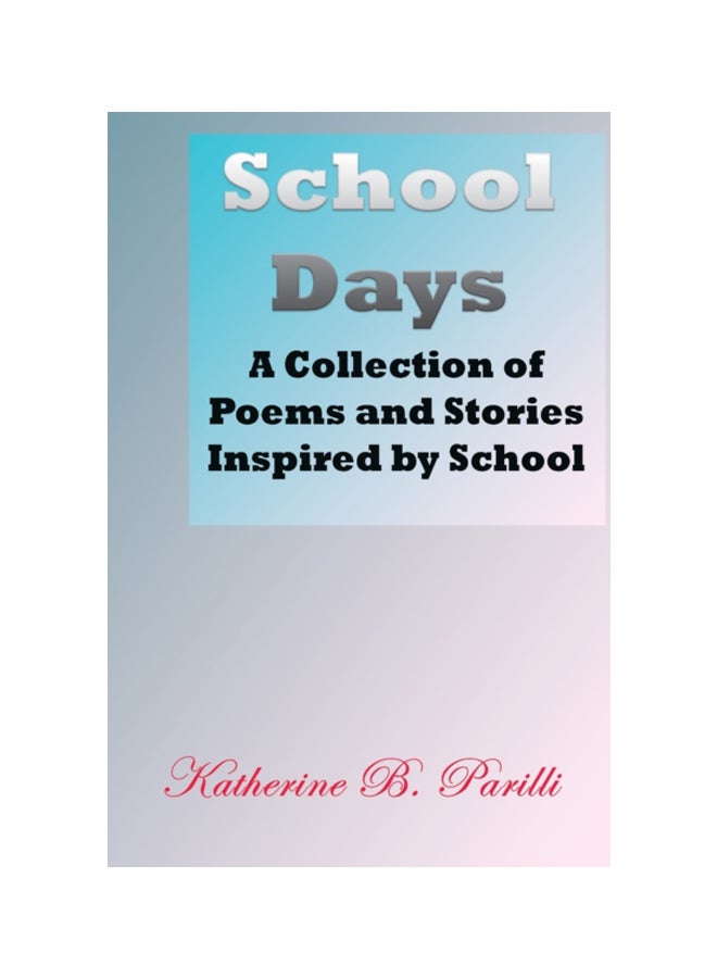 School Days: A Collection Of Poems And Stories Inspired By School paperback english - 17 Jul 2018
