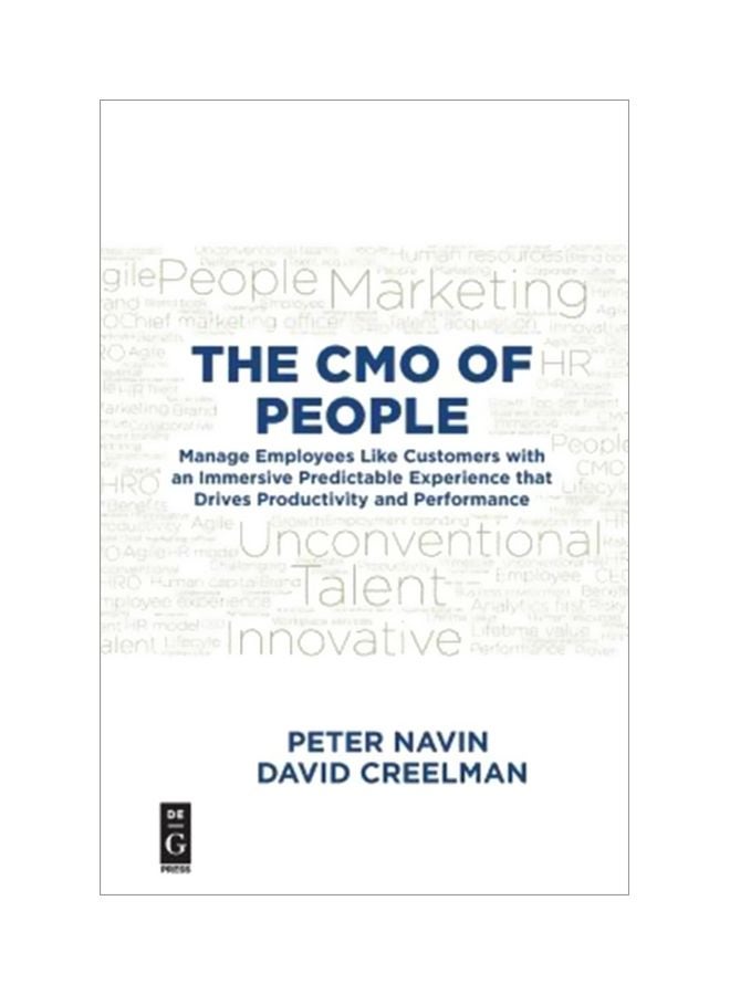 The CMO Of People: Manage Employees Like Customers With An Immersive Predictable Experience That Drives Productivity And Performance Paperback English by Peter Navin - 23 Oct 2018 