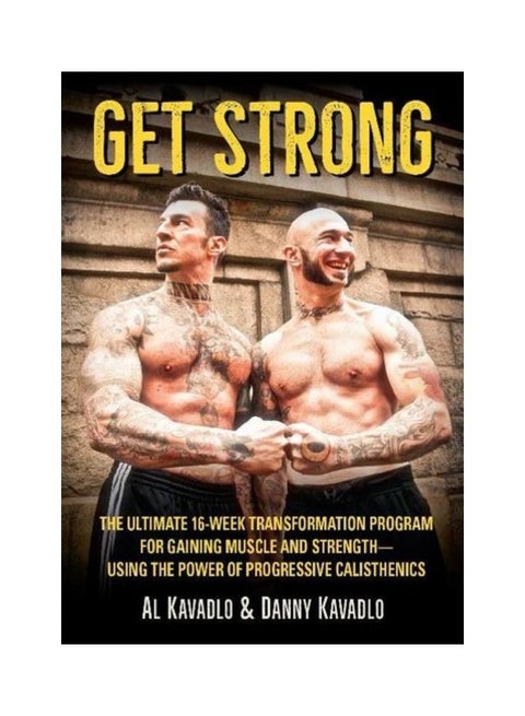 Get Strong: The Ultimate 16-Week Transformation Program For Gaining Muscle And Strength-Using The Power Of Progressive Calisthenics paperback english - 01 Jun 2018