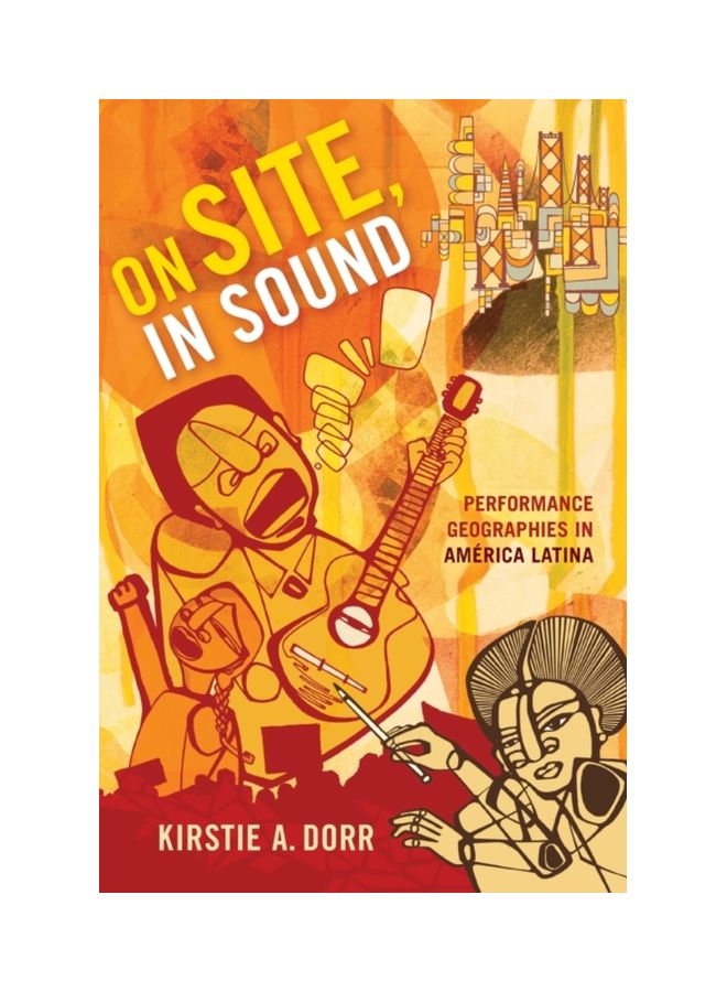 On Site, In Sound: Performance Geographies In America Latina paperback english - 13 Feb 2018