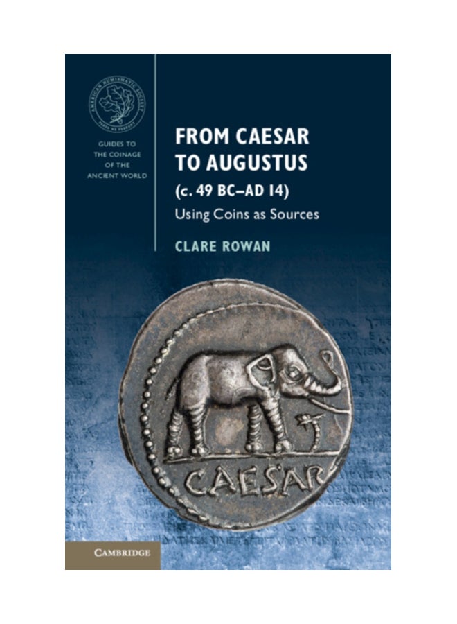 From Caesar to Augustus (c. 49 BC-AD 14): Using Coins As Sources Paperback English by Clare Rowan - 43530 