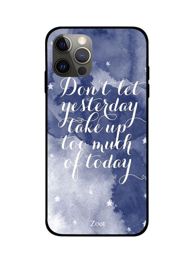Zoot Don't Let Yesterday Take Up Too Much Of Today Printed Case Cover -for Apple iPhone 12 Pro Blue/White Blue/White - Image 1