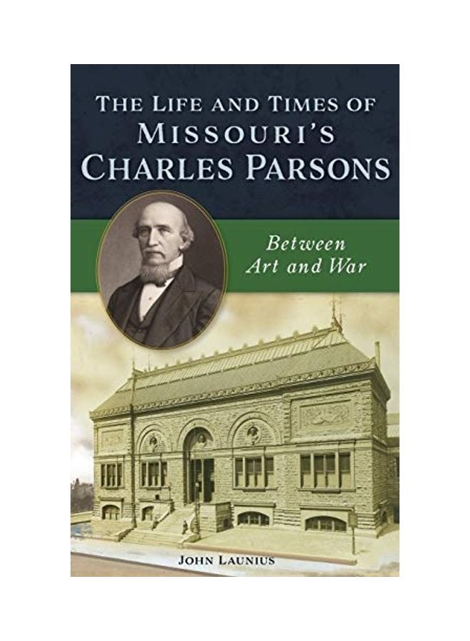 Life and Times of Missouri's Charles Parsons: Between Art and War hardcover english  - Image 1