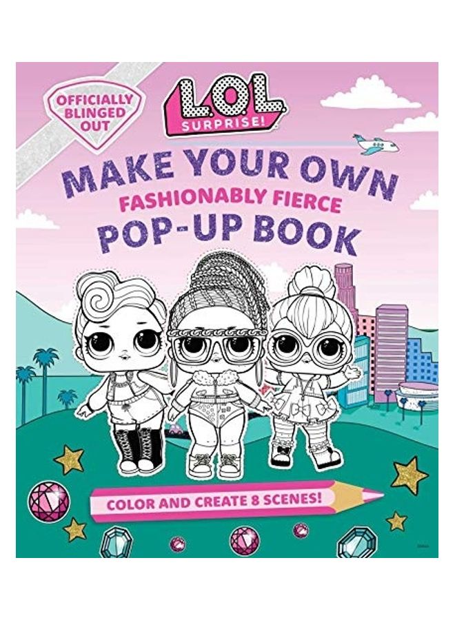 L.O.L. Surprise!: Make Your Own Pop-Up Book: Fashionably Fierce Hardcover English 