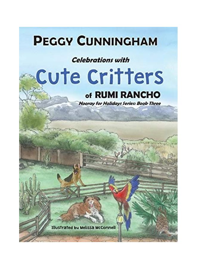 Celebrations With Cute Critters Of Rumi Rancho: Hooray For Holidays Series: Book Three hardcover english