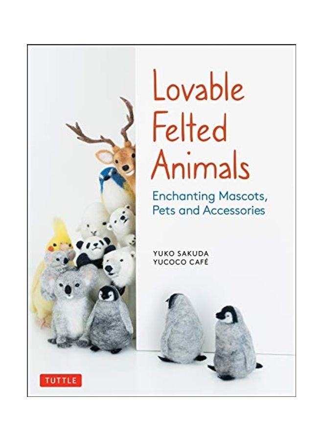 Lovable Felted Animals: Enchanting Mascots, Pets and Accessories paperback english  - Image 1