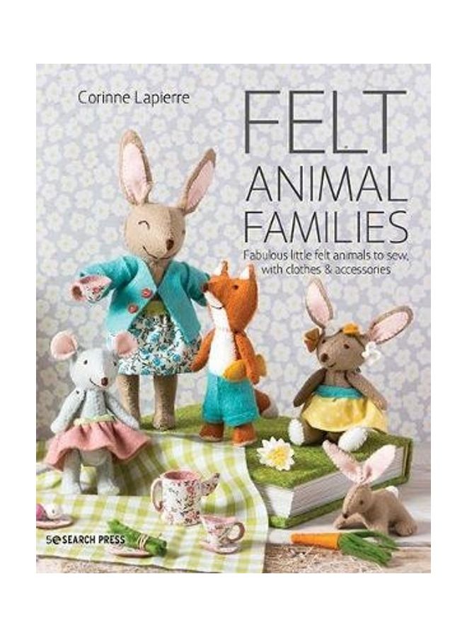 Felt Animal Families: Fabulous Little Felt Animals to Sew, with Clothes & Accessories Paperback English by Lapierre, Corinne - 44004 - Image 2