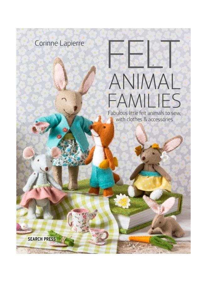 Felt Animal Families: Fabulous Little Felt Animals to Sew, with Clothes & Accessories Paperback English by Lapierre, Corinne - 44004 - Image 3