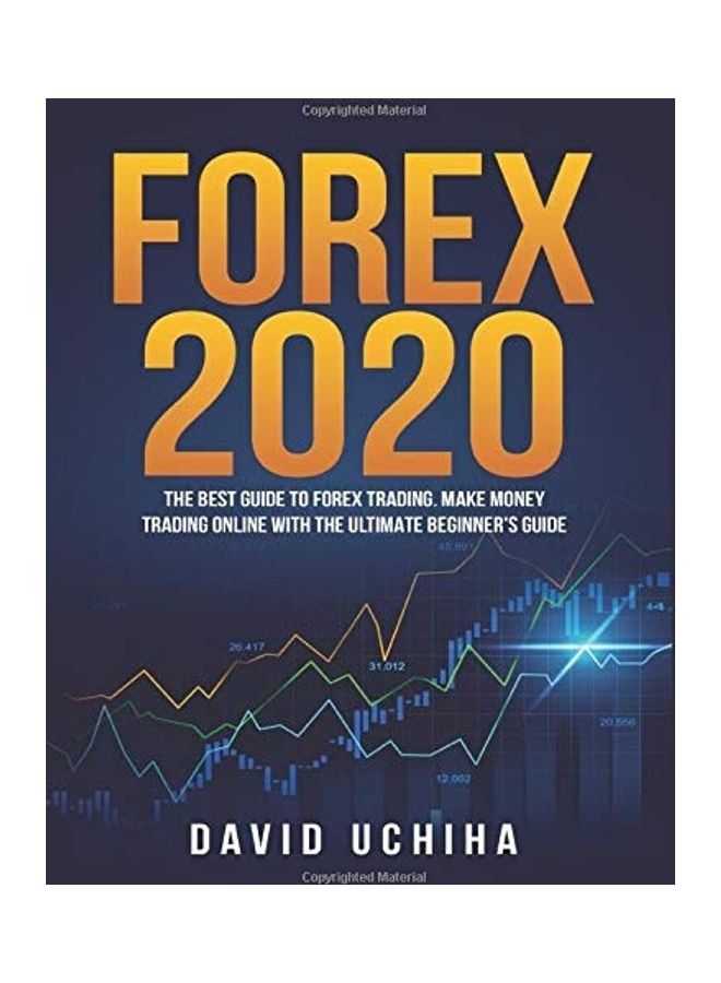 Forex 2020: The Best Guide to Forex Trading Make Money Trading Online With the Ultimate Beginner's Guide Paperback English by David Uchiha  - Image 1