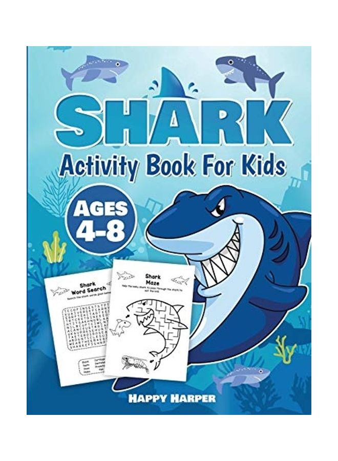 Shark Activity Book For Kids Ages 4-8: A Fun And Relaxing Shark Activity Workbook Game For Boys And Girls Filled With Coloring, Learning, Dot To Dot, Paperback English 