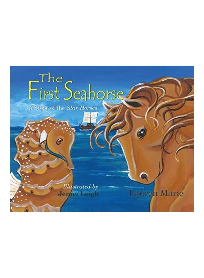 The First Seahorse: A Story Of The Star Horses Hardcover English by Lauren Marie