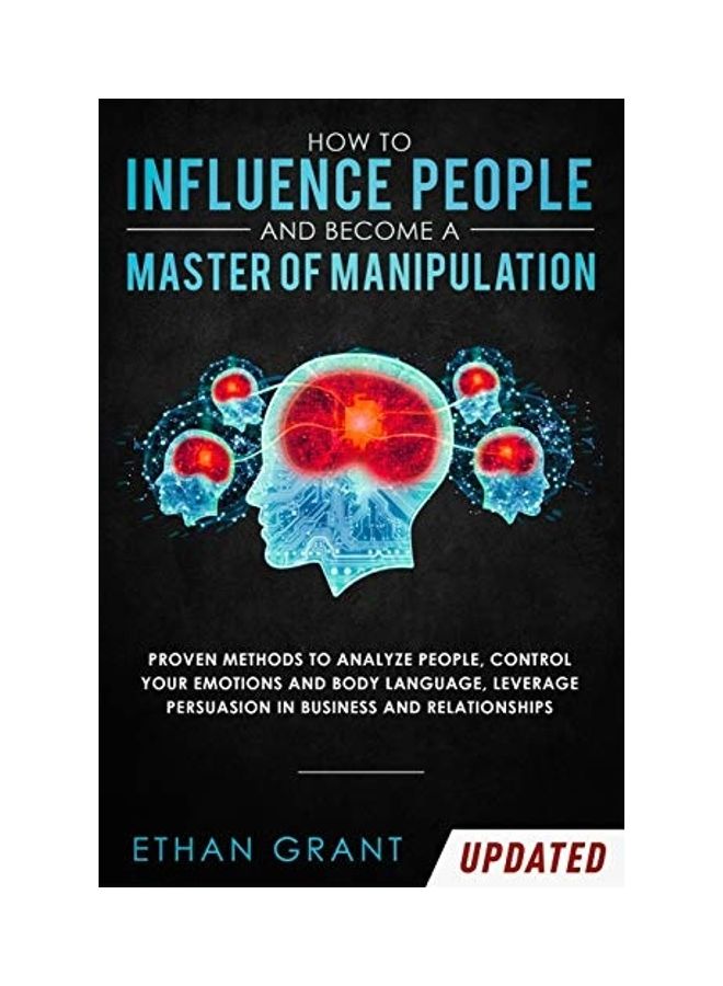 How to Influence People and Become A Master of Manipulation: Proven Methods to Analyze People, Control Your Emotions and Body Language, Leverage Persu paperback english  - Image 1