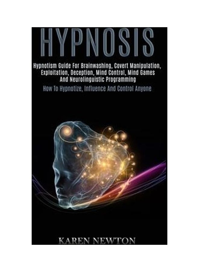 Hypnosis: Hypnotism Guide for Brainwashing, Covert Manipulation, Exploitation, Deception, Mind Control, Mind Games and Neuroling paperback english  - Image 2
