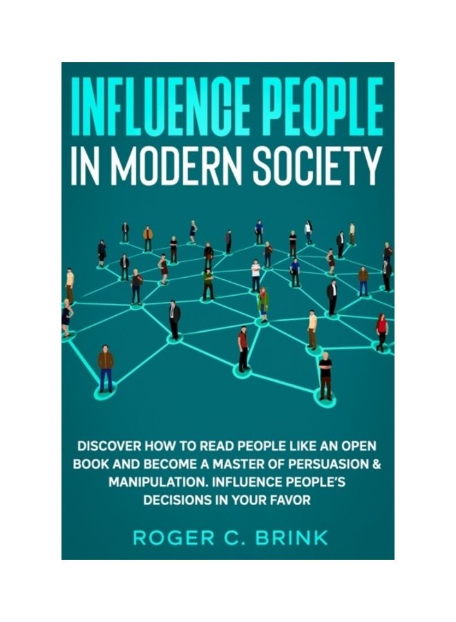 Influence People in Modern Society: Discover How to Read People Like an Open Book and Become a Master of Persuasion & Manipulation. Influence People's paperback english  - Image 3