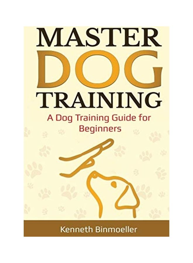 Master Dog Training: A Dog Training Guide For Beginners paperback english 