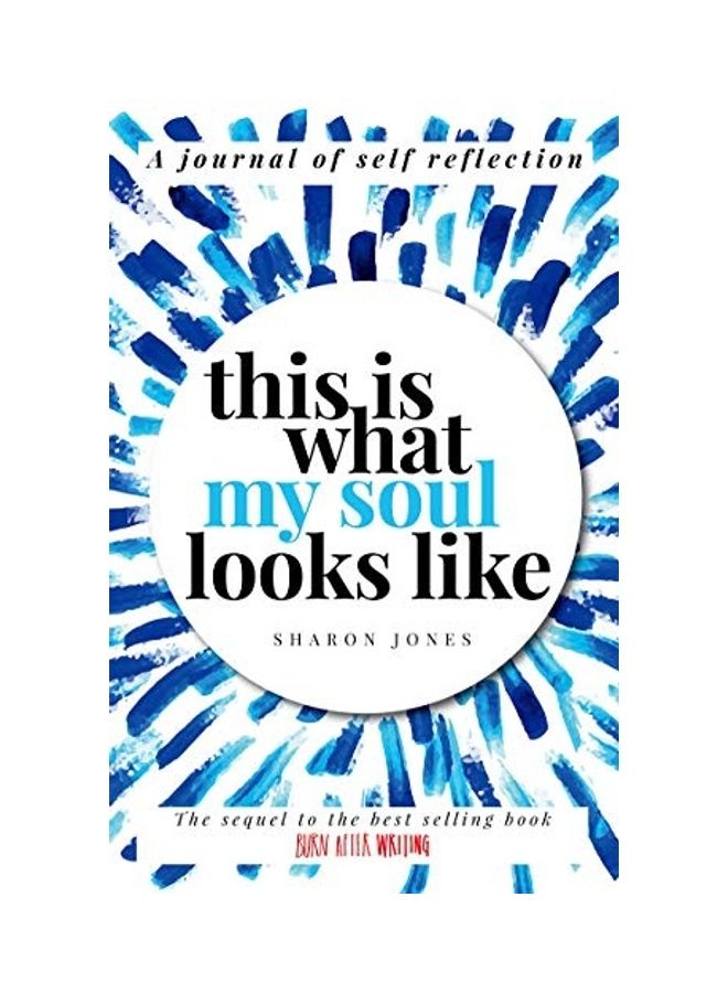 This Is What My Soul Looks Like: The Burn After Writing Sequel. A Journal Of Self Discovery English by Jones, Sharon 