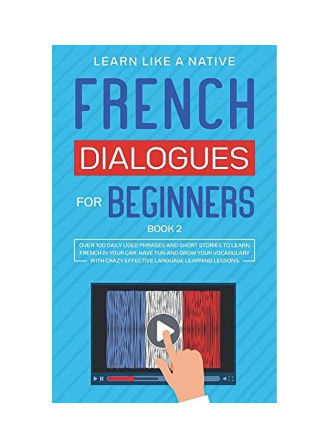 French Dialogues for Beginners Book 2: Over 100 Daily Used Phrases and Short Stories to Learn French in Your Car. Have Fun and Grow Your Vocabulary wi paperback english  - Image 1