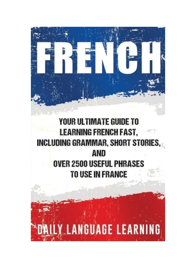 French: Your Ultimate Guide to Learning French Fast, Including Grammar, Short Stories, and Over 2500 Useful Phrases to Use in hardcover english  - Image 3