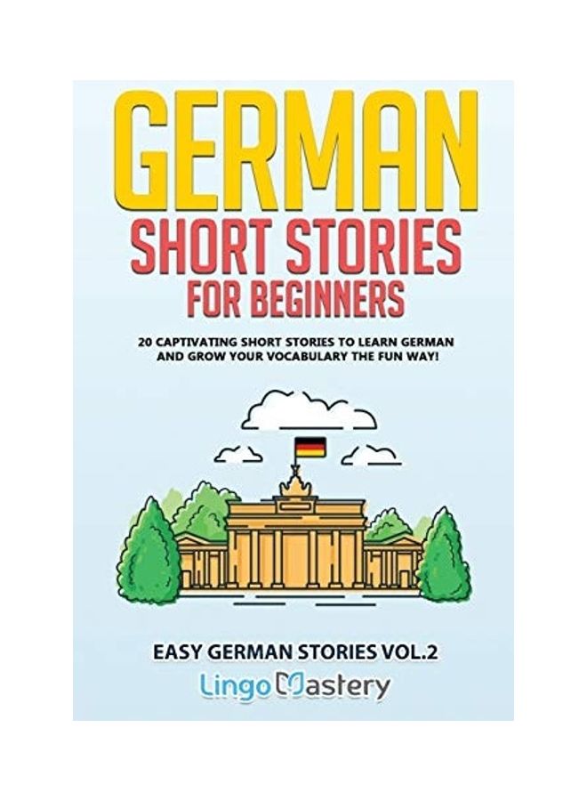 German Short Stories for Beginners: 20 Captivating Short Stories to Learn German & Grow Your Vocabulary the Fun Way! paperback english  - Image 1